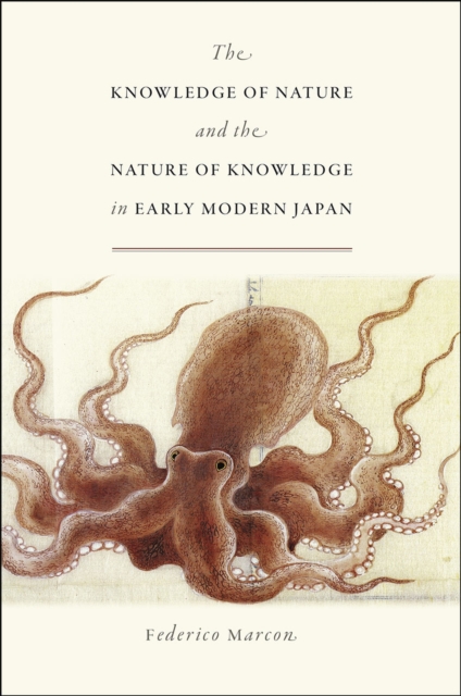The Knowledge of Nature and the Nature of Knowledge in Early Modern Japan, Hardback Book