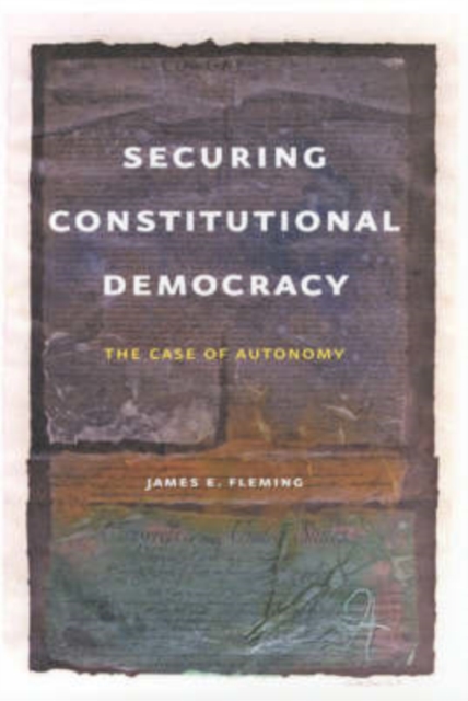 Securing Constitutional Democracy : The Case of Autonomy, Hardback Book