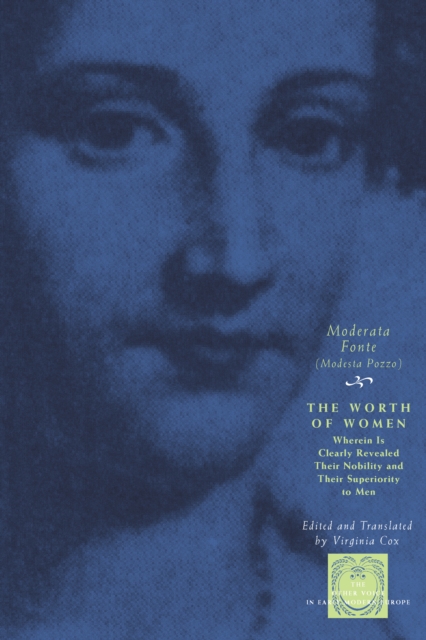 The Worth of Women : Wherein Is Clearly Revealed Their Nobility and Their Superiority to Men, PDF eBook