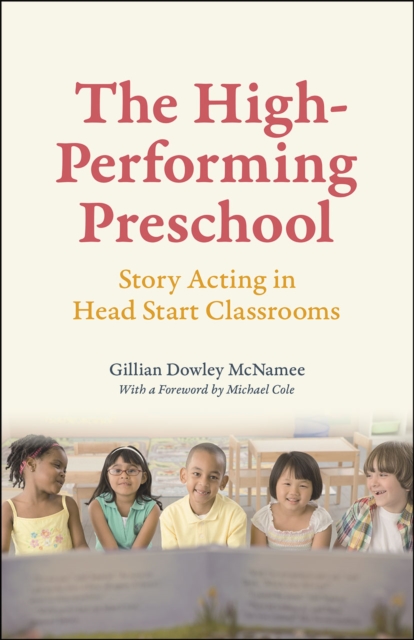 The High-Performing Preschool : Story Acting in Head Start Classrooms, Paperback / softback Book