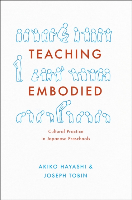 Teaching Embodied : Cultural Practice in Japanese Preschools, Paperback / softback Book