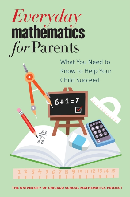 Everyday Mathematics for Parents : What You Need to Know to Help Your Child Succeed, Paperback / softback Book