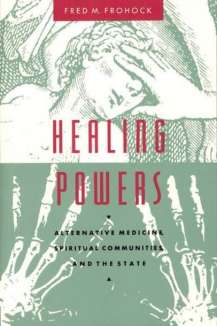 Healing Powers : Alternative Medicine, Spiritual Communities, and the State, Hardback Book