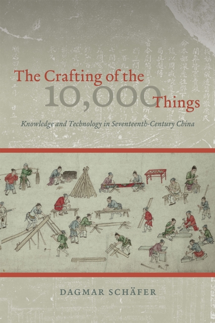 The Crafting of the 10,000 Things - Knowledge and Technology in Seventeenth-Century China, Paperback / softback Book