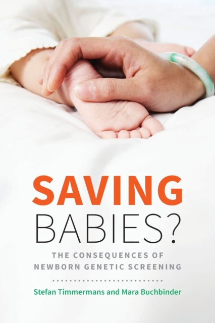 Saving Babies? : The Consequences of Newborn Genetic Screening, Paperback / softback Book
