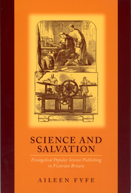 Science and Salvation : Evangelical Popular Science Publishing in Victorian Britain, Hardback Book