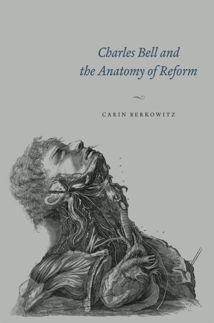 Charles Bell and the Anatomy of Reform, Hardback Book