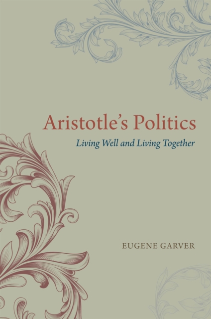 Aristotle's Politics : Living Well and Living Together, Hardback Book
