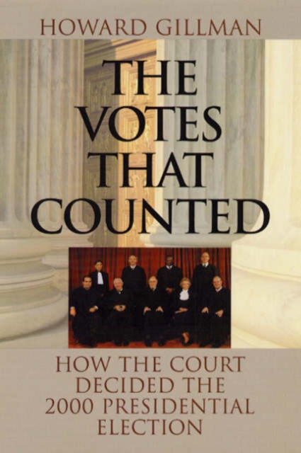 The Votes That Counted : How the Court Decided the 2000 Presidential Election, Hardback Book
