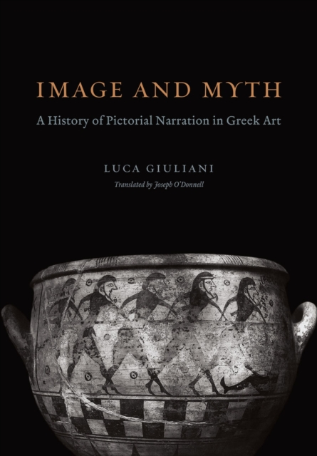 Image and Myth : A History of Pictorial Narration in Greek Art, Hardback Book