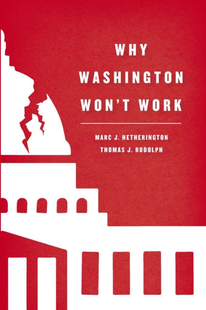 Why Washington Won't Work : Polarization, Political Trust, and the Governing Crisis, EPUB eBook