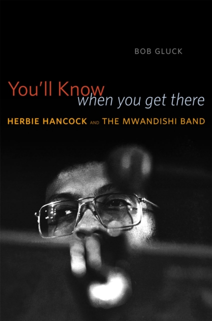 You'll Know When You Get There : Herbie Hancock and the Mwandishi Band, Hardback Book