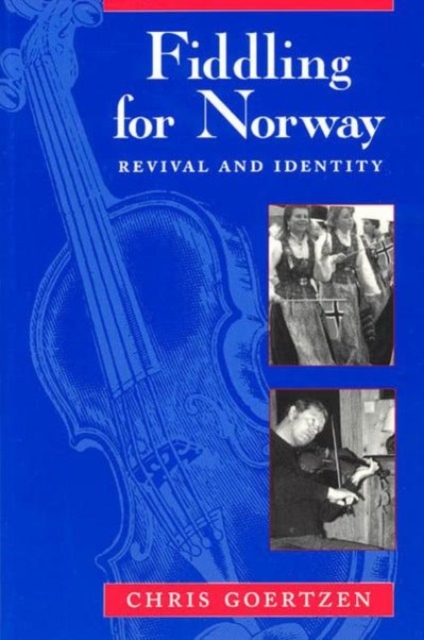 Fiddling for Norway : Revival and Identity, Hardback Book