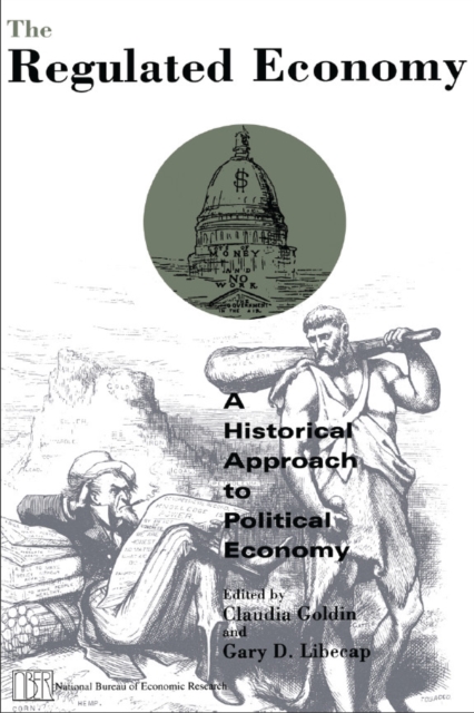 The Regulated Economy : A Historical Approach to Political Economy, PDF eBook