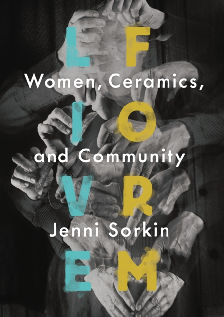 Live Form : Women, Ceramics, and Community, PDF eBook