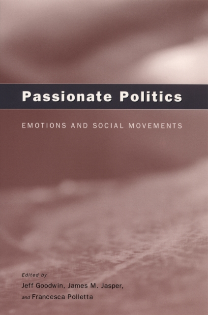 Passionate Politics : Emotions and Social Movements, PDF eBook