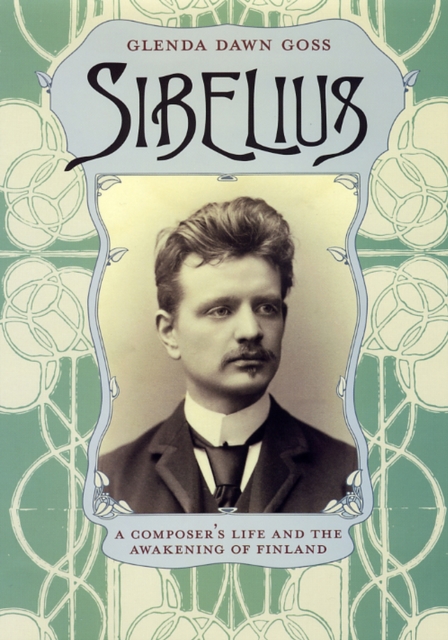 Sibelius : A Composer's Life and the Awakening of Finland, Hardback Book