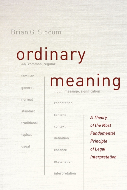 Ordinary Meaning : A Theory of the Most Fundamental Principle of Legal Interpretation, Hardback Book