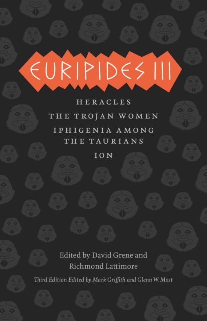 Euripides III : Heracles, The Trojan Women, Iphigenia among the Taurians, Ion, Hardback Book