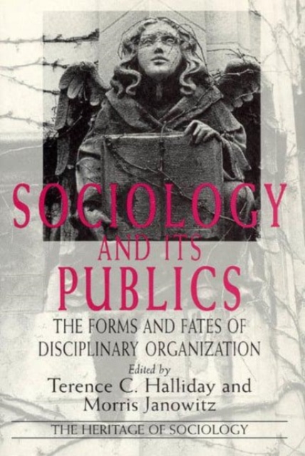 Sociology and Its Publics : The Forms and Fates of Disciplinary Organization, Hardback Book