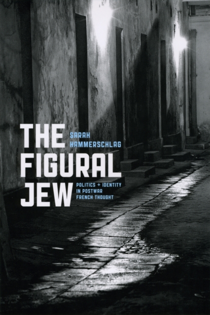 The Figural Jew : Politics and Identity in Postwar French Thought, PDF eBook