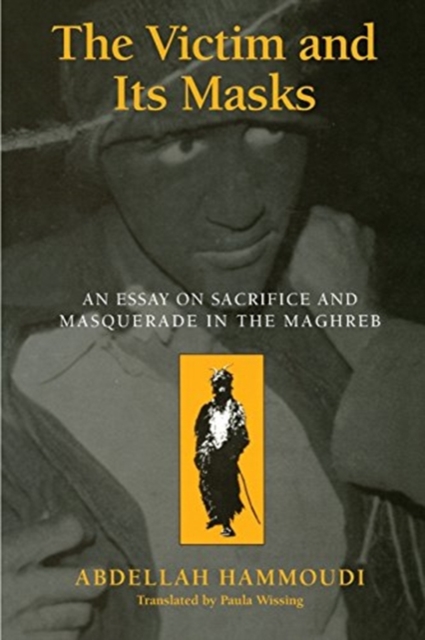 The Victim and its Masks : An Essay on Sacrifice and Masquerade in the Maghreb, Paperback / softback Book