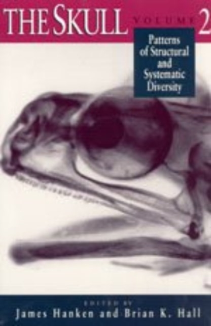 The Skull : Patterns of Structural and Systematic Diversity v. 2, Hardback Book