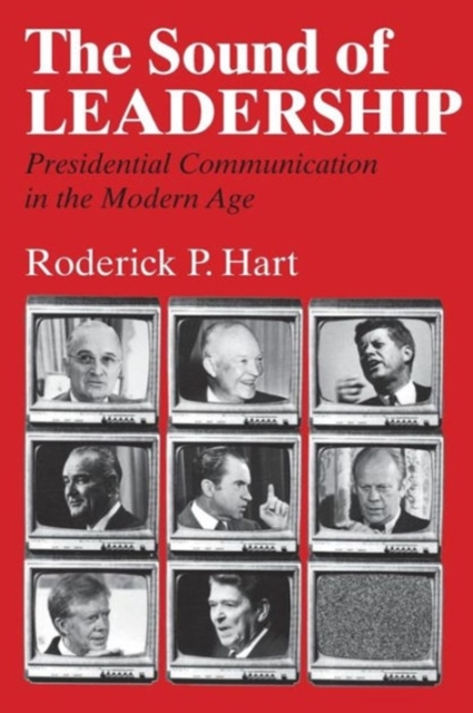The Sound of Leadership : Presidential Communication in the Modern Age, Paperback / softback Book