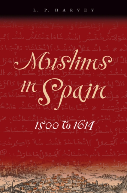 Muslims in Spain, 1500 to 1614, Hardback Book