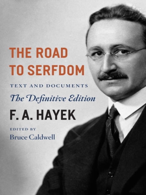 The Road to Serfdom : Text and Documents - the Definitive Edition, Paperback / softback Book