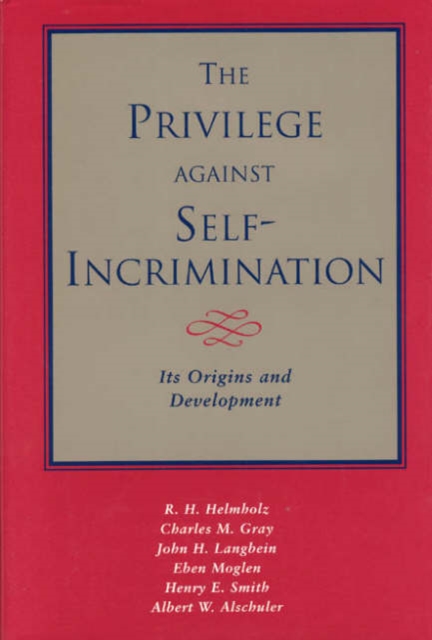 The Privilege against Self-Incrimination : Its Origins and Development, Hardback Book