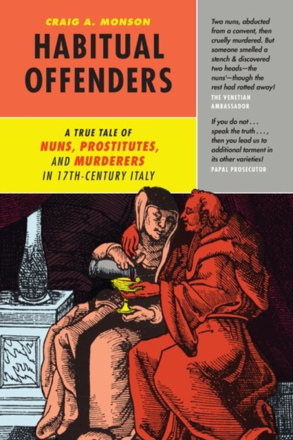 Habitual Offenders : A True Tale of Nuns, Prostitutes, and Murderers in Seventeenth-Century Italy, Hardback Book