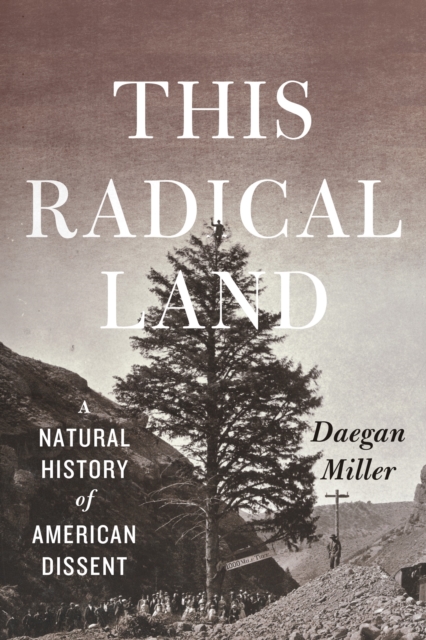 This Radical Land : A Natural History of American Dissent, EPUB eBook