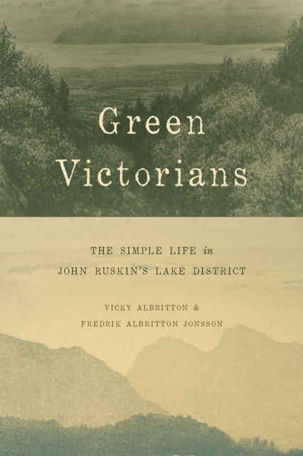 Green Victorians : The Simple Life in John Ruskin's Lake District, Hardback Book