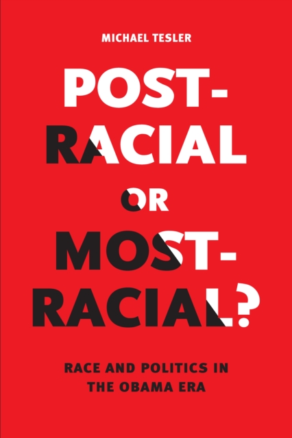 Post-Racial or Most-Racial? : Race and Politics in the Obama Era, EPUB eBook