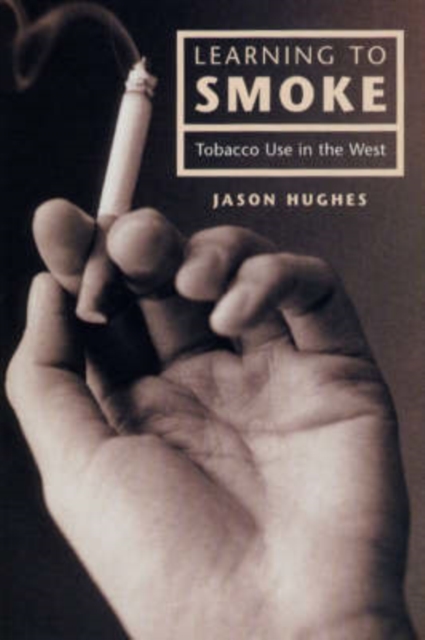 Learning to Smoke : Tobacco Use in the West, Hardback Book