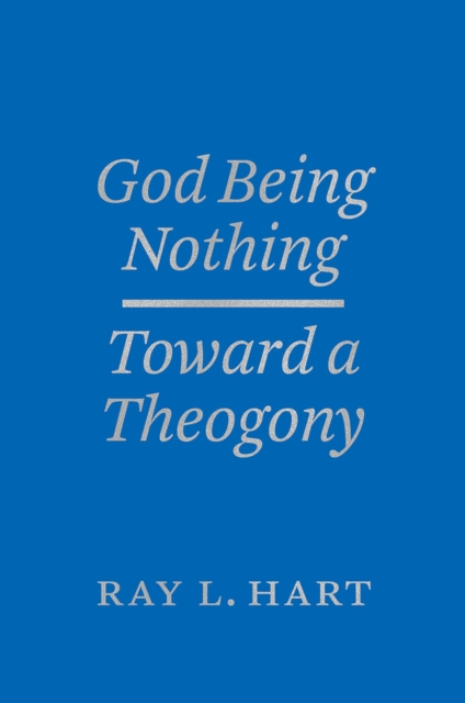 God Being Nothing : Toward a Theogony, Hardback Book