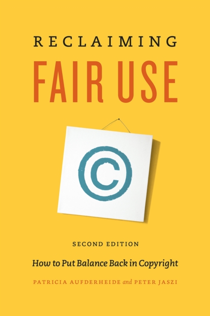 Reclaiming Fair Use : How to Put Balance Back in Copyright, Second Edition, Paperback / softback Book