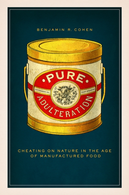 Pure Adulteration : Cheating on Nature in the Age of Manufactured Food, Hardback Book