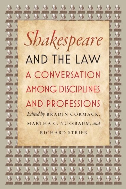 Shakespeare and the Law : A Conversation among Disciplines and Professions, Paperback / softback Book