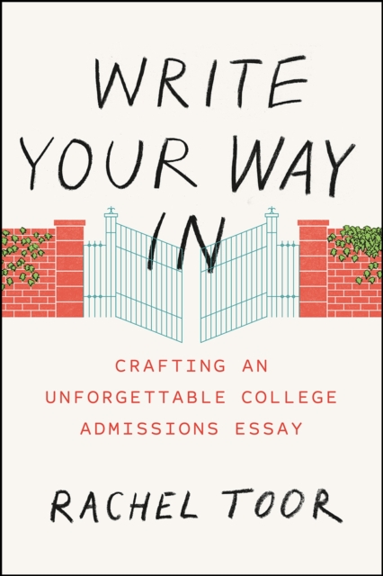 Write Your Way In : Crafting an Unforgettable College Admissions Essay, Paperback / softback Book
