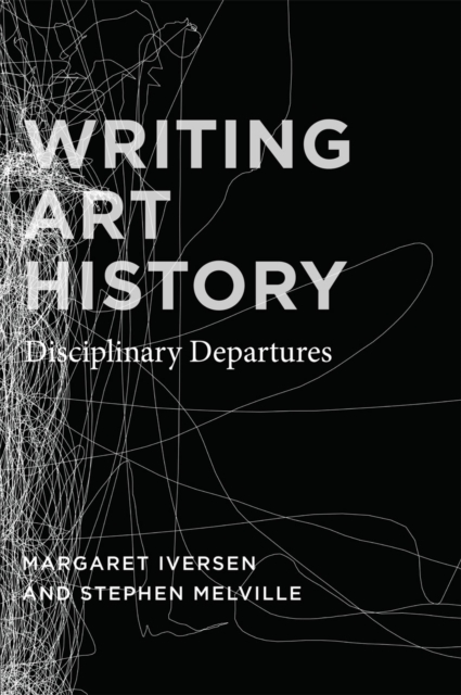 Writing Art History : Disciplinary Departures, Hardback Book