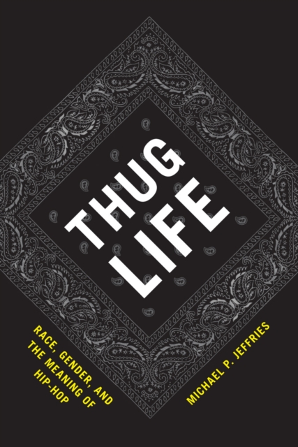 Thug Life : Race, Gender, and the Meaning of Hip-Hop, EPUB eBook