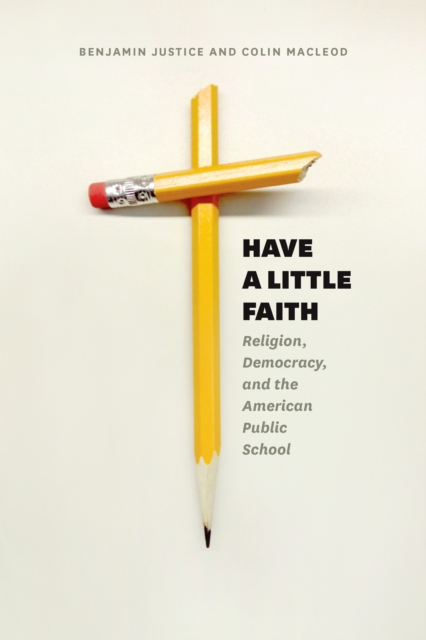Have a Little Faith : Religion, Democracy, and the American Public School, EPUB eBook