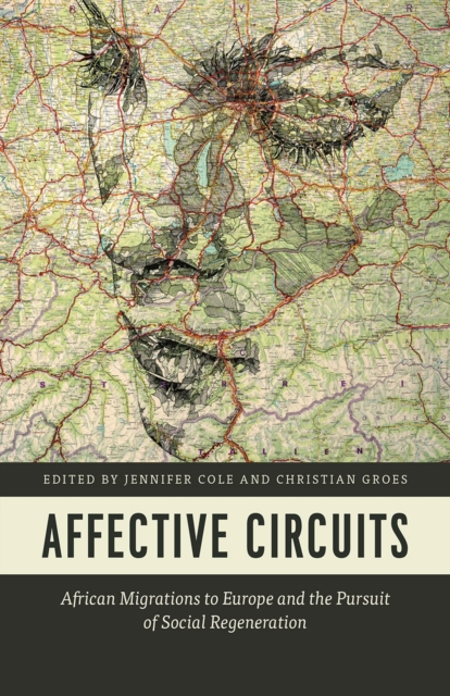 Affective Circuits : African Migrations to Europe and the Pursuit of Social Regeneration, Paperback / softback Book