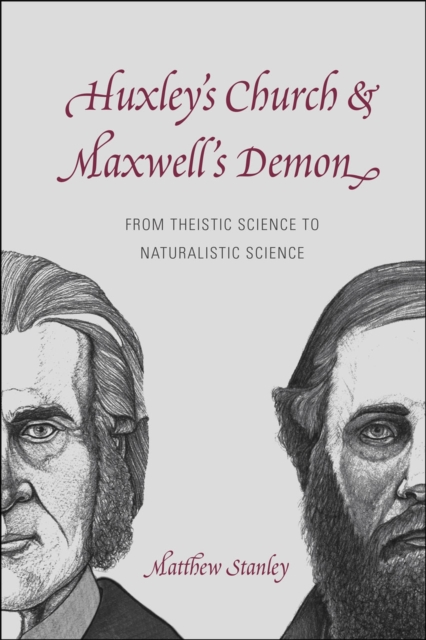Huxley`s Church and Maxwell`s Demon - From Theistic Science to Naturalistic Science, Paperback / softback Book