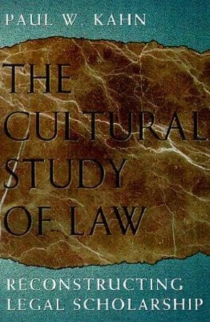 The Cultural Study of Law : Reconstructing Legal Scholarship, Hardback Book