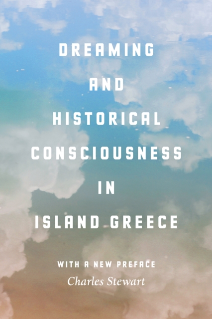 Dreaming and Historical Consciousness in Island Greece, Paperback / softback Book