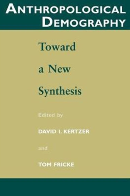 Anthropological Demography : Toward a New Synthesis, Paperback / softback Book