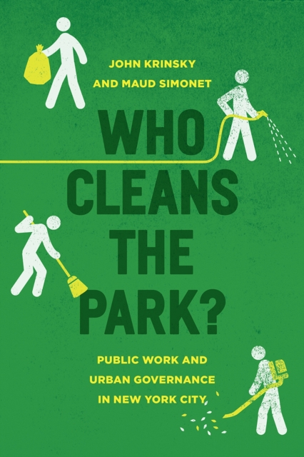Who Cleans the Park? : Public Work and Urban Governance in New York City, Paperback / softback Book